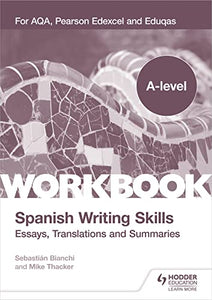 A-level Spanish Writing Skills: Essays, Translations and Summaries 