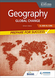 Geography for the IB Diploma SL and HL Core: Prepare for Success 