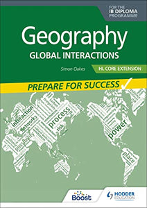 Geography for the IB Diploma HL Core Extension: Prepare for Success 