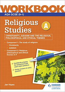 AQA GCSE Religious Studies Specification A Christianity, Judaism and the Religious, Philosophical and Ethical Themes Workbook 