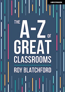 The A-Z of Great Classrooms 