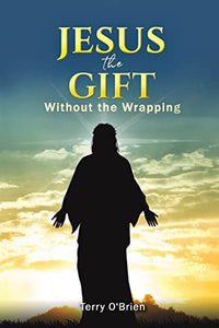 Jesus: The Gift Without the Wrapping 
