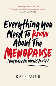 Everything You Need to Know About the Menopause (but were too afraid to ask) 