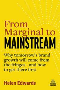 From Marginal to Mainstream 