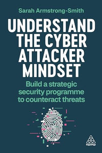 Understand the Cyber Attacker Mindset 