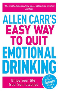 Allen Carr's Easy Way to Quit Emotional Drinking 