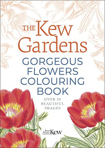 The Kew Gardens Gorgeous Flowers Colouring Book 