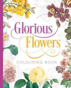 Glorious Flowers Colouring Book 