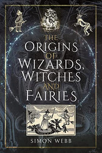 The Origins of Wizards, Witches and Fairies 