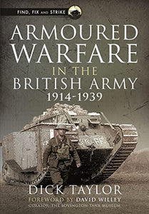 Armoured Warfare in the British Army, 1914-1939 