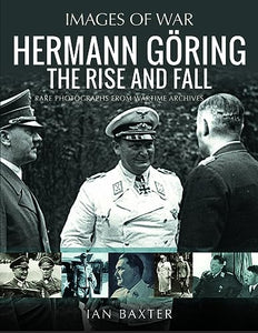 Hermann Göring: The Rise and Fall 