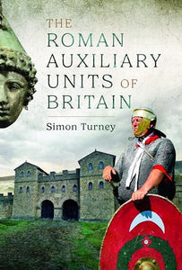 The Roman Auxiliary Units of Britain 