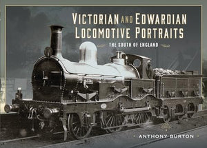 Victorian and Edwardian Locomotive Portraits - The South of England 