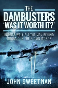 The Dambusters - 'Was the Raid Worthwhile?' 