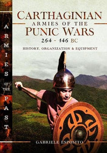 Carthaginian Armies of the Punic Wars, 264–146 BC 