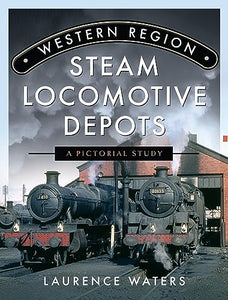 Western Region Steam Locomotive Depots 