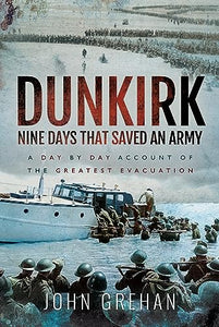 Dunkirk Nine Days That Saved An Army 