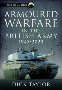 Armoured Warfare in the British Army 1945-2020 