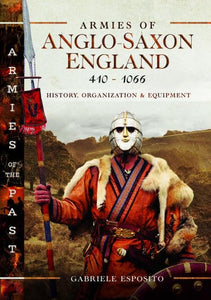 Armies of Anglo-Saxon England 410-1066 