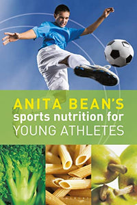 Anita Bean's Sports Nutrition for Young Athletes 