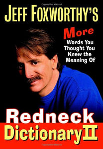 Jeff Foxworthy's Redneck Dictionary II 