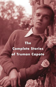 The Complete Stories of Truman Capote 