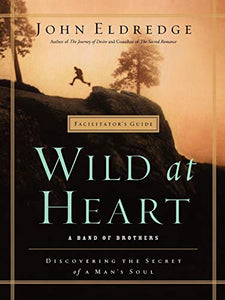 WILD AT HEART FACILITATOR'S GUIDE 