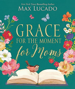 Grace for the Moment for Moms 