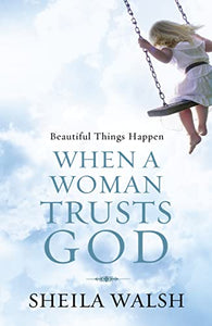 Beautiful Things Happen When a Woman Trusts God 