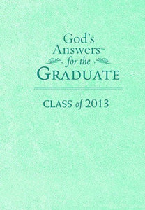 God's Answers for the Graduate: Class of 2013 