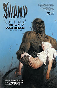 Swamp Thing By Brian K. Vaughan Vol. 1 