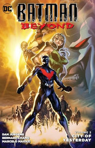 Batman Beyond Vol. 2 City Of Yesterday 