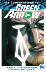 Green Arrow Vol. 1: The Death and Life Of Oliver Queen (Rebirth) 