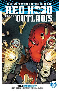 Red Hood and the Outlaws Vol. 1: Dark Trinity (Rebirth) 