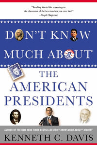 Don't Know Much About the American Presidents 