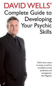 David Wells' Complete Guide To Developing Your Psychic Skills 