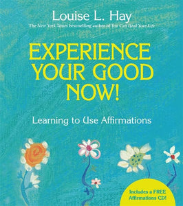 Experience Your Good Now! 