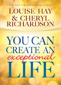 You Can Create An Exceptional Life 