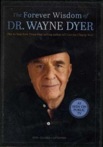 The Forever Wisdom of Dr Wayne W. Dyer 