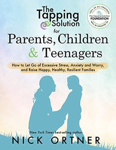 The Tapping Solution for Parents, Children & Teenagers 