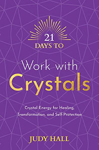 21 Days to Work with Crystals 