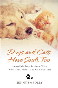Dogs and Cats Have Souls Too 