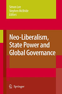 Neo-Liberalism, State Power and Global Governance 