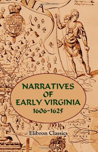 Narratives of Early Virginia, 1606-1625: With a map and two facsimiles 