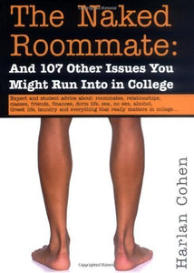 The Naked Roommate: And 107 Other Issues You Might Run Into in College 