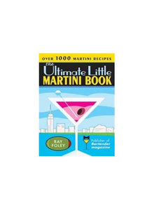 The Ultimate Little Martini Book 