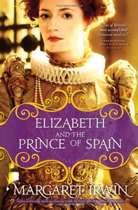 Elizabeth and the Prince of Spain Elizabeth I Trilogy 