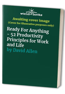 Ready For Anything - 52 Productivity Principles for Work and Life 