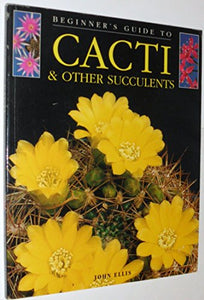 Beginner's Guide to Cacti & Other Succulents 