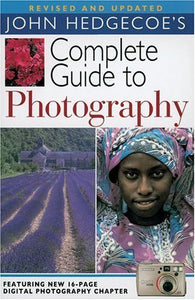 John Hedgecoe's Complete Guide to Photography, Revised and Updated 